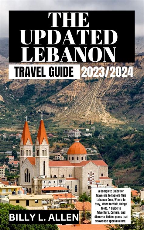 The Updated Lebanon Travel Guide 2023-2024: A Complete Guide for ...