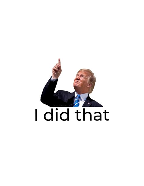 I DID THAT – Trump Did That