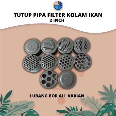 Jual Tutup Pipa Paralon Filter Kolam Ikan 2Inch Tipe D Kualitas Super ...