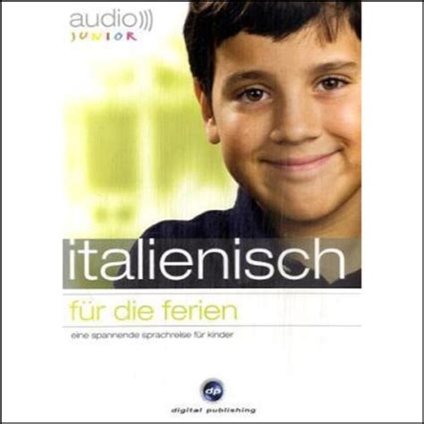 Audio Italienisch für die Ferien - Spannende Sprachreise für Kinder ab ...