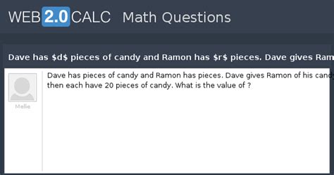 View question - Dave has $d$ pieces of candy and Ramon has $r$ pieces ...