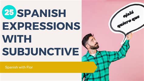 25 Spanish Expressions That Require the Subjunctive - Spanish with Flor