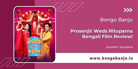 Prosenjit Weds Rituparna Bengali Film Review! - Bongo Banjo