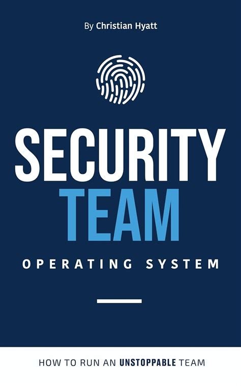 Security Team Operating System: How to Run an Unstoppable Team eBook ...