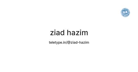 ziad hazim — Teletype
