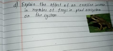 Explain the effect of excessive increase in number of frogs in ...