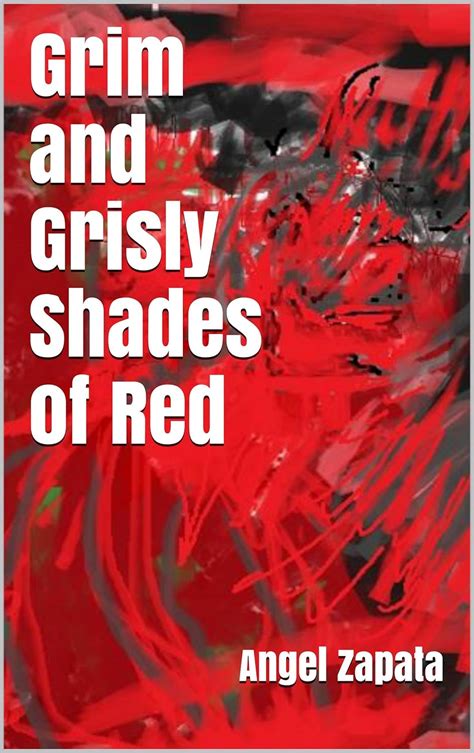 Grim and Grisly Shades of Red eBook : Zapata, Angel: Amazon.in: Kindle ...