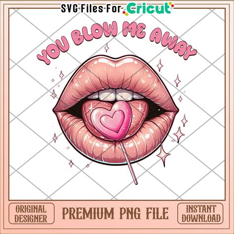 Lips PNG You Blow Me Away Design – svg files for cricut