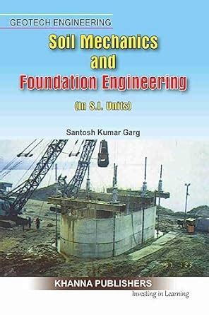 Buy Soil Mechanics & Foundation Engineering by S.K. Garg Book Online at ...