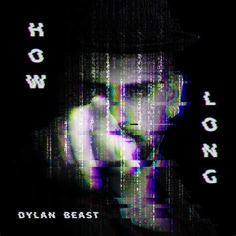 Dylan Beast - How Long: Godlike Productions