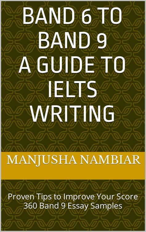 Band 6 to Band 9 A Guide to IELTS Writing: Proven Tips to Improve Your ...
