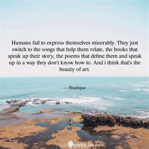 Humans fail to express th... | Quotes & Writings by Shadique Sahk ...