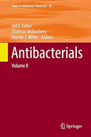 Antibacterials: Volume II (Topics in Medicinal Chemistry Book 26) eBook ...