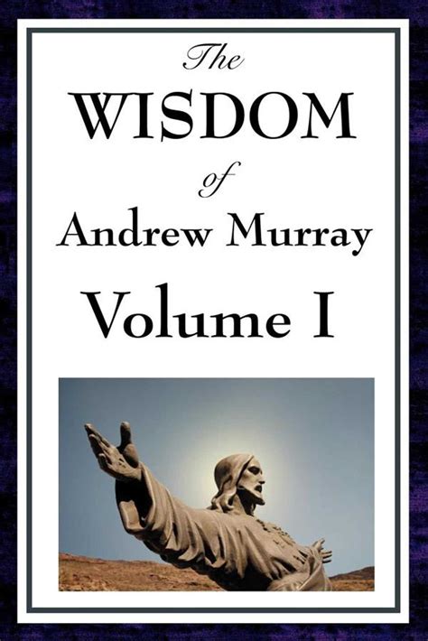 The Wisdom of Andrew Murray Volume I eBook by Andrew Murray | Official ...
