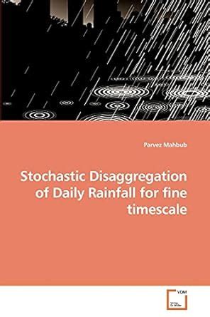 Stochastic Disaggregation of Daily Rainfall for fine timescale : Mahbub ...