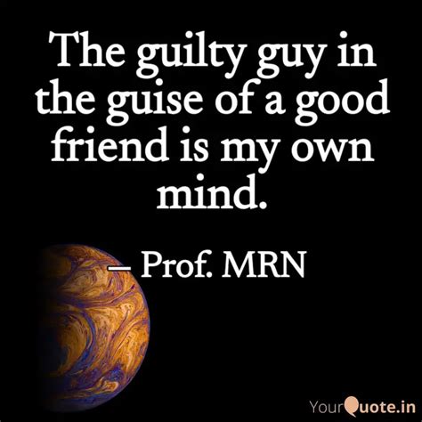 The guilty guy in the gui... | Quotes & Writings by Prof. MRN | YourQuote
