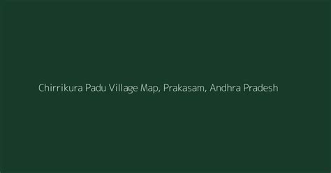 Chirrikura Padu Village Map, PIN Code, Population | Prakasam...