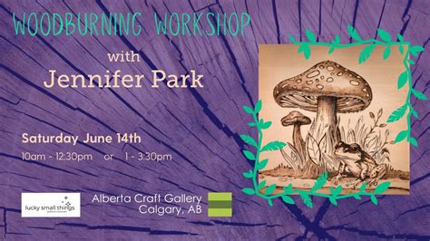 Forest Floor - Wood Burning Workshop, Alberta Craft Gallery - Calgary ...