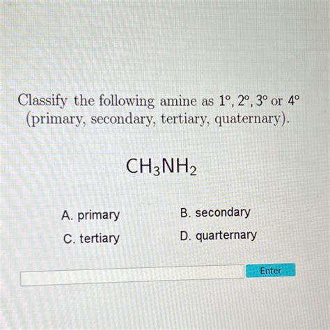 Classify the following amine as 1°, 2°, 3° or 4°(primary, secondary ...
