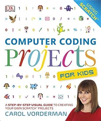 Computer Coding Project for Kids: A Step-by-Step Visual Guide to ...