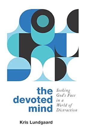 The Devoted Mind: Seeking God's Face in a World of Distraction eBook ...