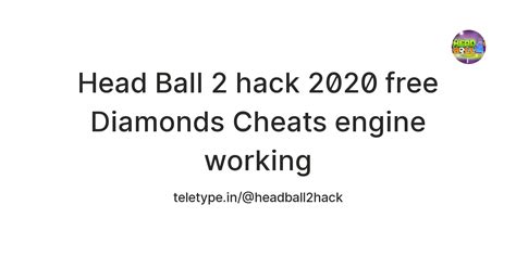 Head Ball 2 hack 2020 free Diamonds Cheats engine working — Teletype