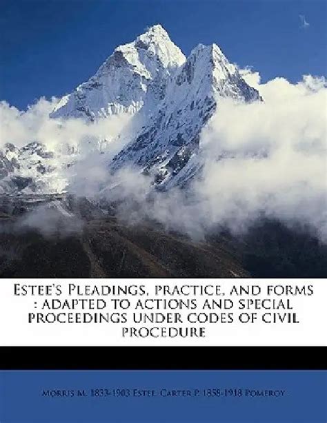 Estee's Pleadings, practice, and forms: adapted to actions and special ...