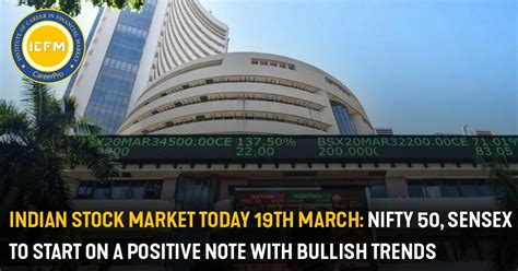 Indian Stock Market Today 19th march: Nifty 50, Sensex To Start on a ...