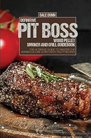 Buy Definitive Pit Boss Wood Pellet Smoker and Grill Guidebook: The ...