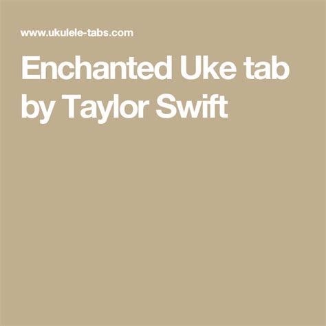 Enchanted Uke tab by Taylor Swift | Uke tabs, Taylor swift, Ukelele chords
