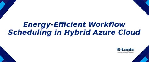 Energy-Efficient Workflow Scheduling in Hybrid Azure Cloud | S-Logix