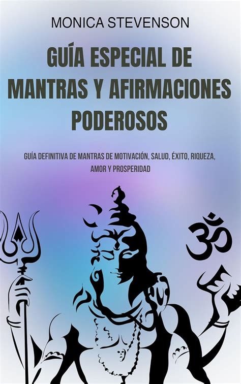 Guía Especial De Mantras Y Afirmaciones Poderosos: Guía Definitiva De ...