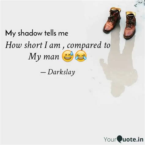 How short I am , compared... | Quotes & Writings by Dark Slay | YourQuote