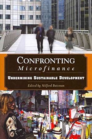 Buy Confronting Microfinance: Undermining Sustainable Development Book ...