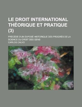 Amazon.in: Buy Le Droit International Theorique Et Pratique; Precede D ...