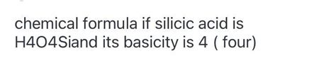 give reason silicic acid has basicity 4 - Brainly.in