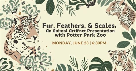 Fur, Feathers, & Scales with Potter Park Zoo, 108 E Railroad Street ...