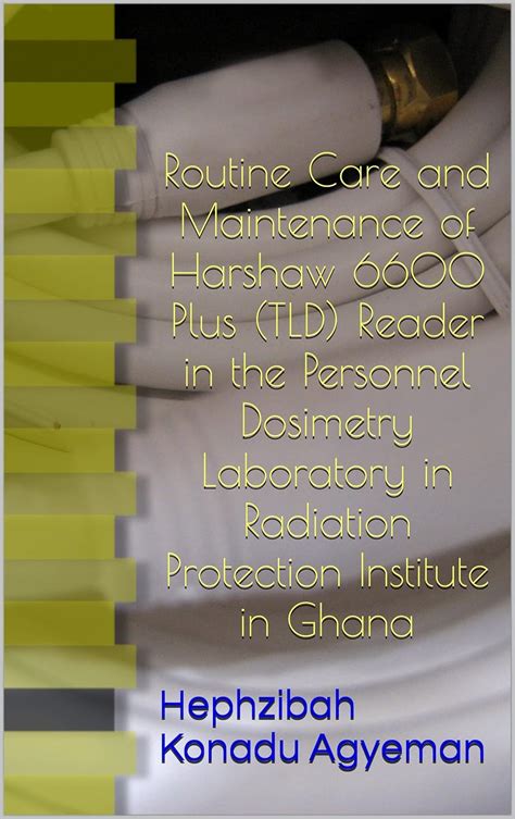 Routine Care and Maintenance of Harshaw 6600 Plus (TLD) Reader in the ...