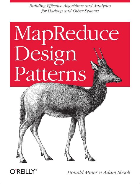 MapReduce Design Patterns: Building Effective Algorithms and Analytics ...