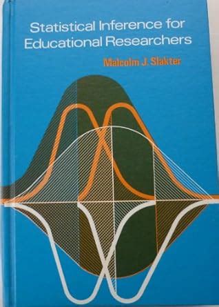 Statistical Inference for Educational Researchers : Slakter, Malcolm J ...