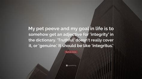 Rashida Jones Quote: “My pet peeve and my goal in life is to somehow ...