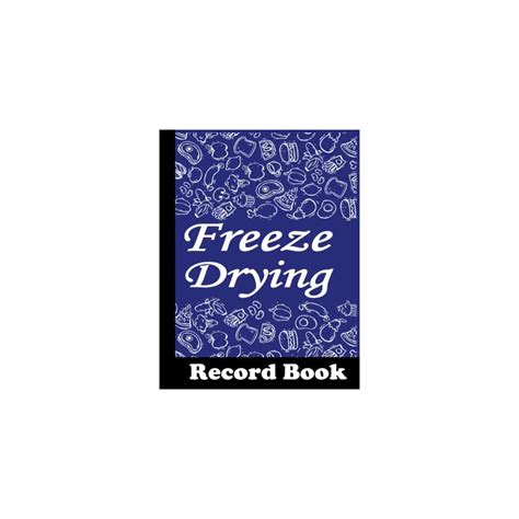 Buy Freeze Drying record book: Organize and Track your Freeze Drying ...