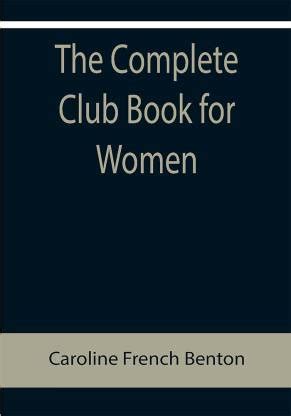 The Complete Club Book for Women; Including Subjects, Material and ...