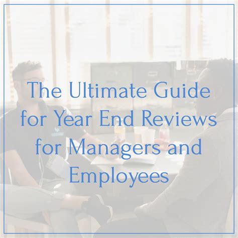 The Ultimate Guide for Year End Reviews For Managers and Employees