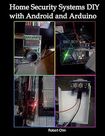 Home Security Systems DIY using Android and Arduino eBook : Chin ...