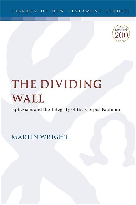 Buy The Dividing Wall: Ephesians and the Integrity of the Corpus ...