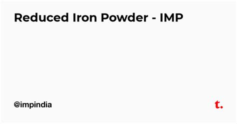 Reduced Iron Powder - IMP — Teletype