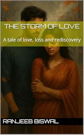 THE STORM OF LOVE: A tale of love, loss and rediscovery eBook : Biswal ...