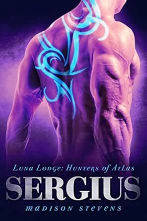Sergius: #4 (Luna Lodge: Hunters of Atlas) eBook : Stevens,Madison ...