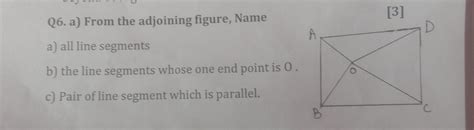 Q6. a) From the adjoining figure, Name [3] a) all line segments A D b ...